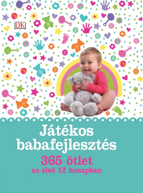 Játékos babafejlesztés - 365 ötlet az első 12 hónapban
